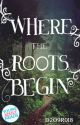 Where the Roots Begin by D2O9R0I8