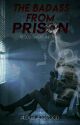 The Badass From Prison { editing } by Alex_blackwood