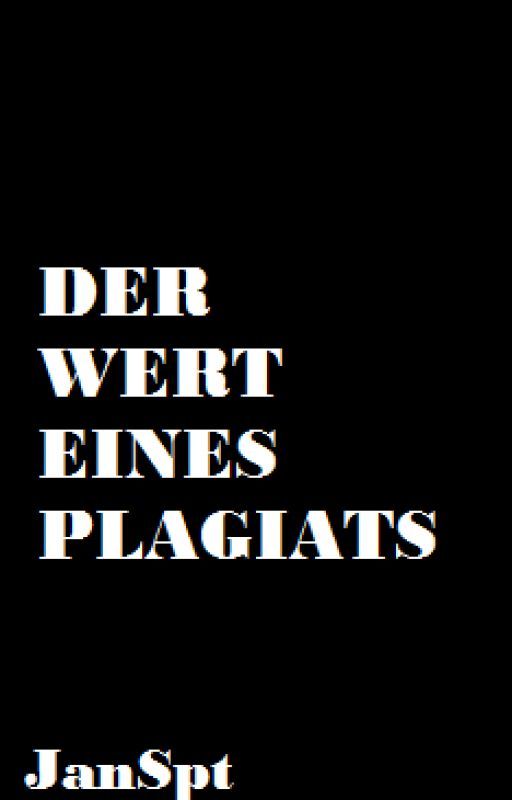 Der Wert eines Plagiats by JanSpt