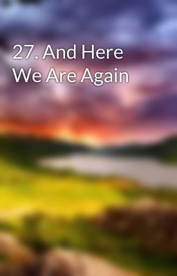 27. And Here We Are Again cover