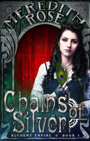 Chains of Silver (Alchemy Empire Book 1) by wildwoodgoddess