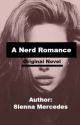 A Nerd Romance (Original Short Story) by SiennaMercedes