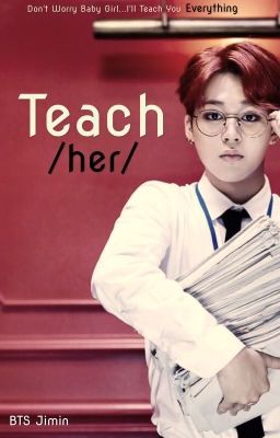 Teach Her ✔️ cover