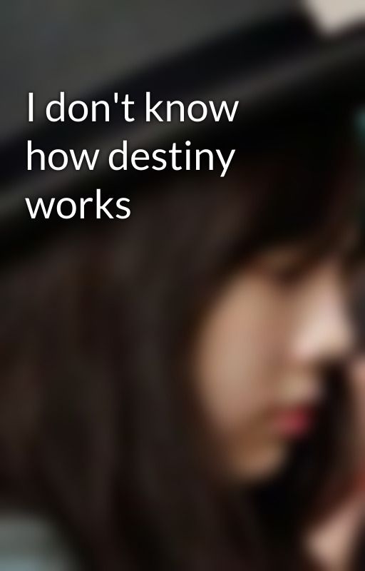 I don't know how destiny works by squishedsoo