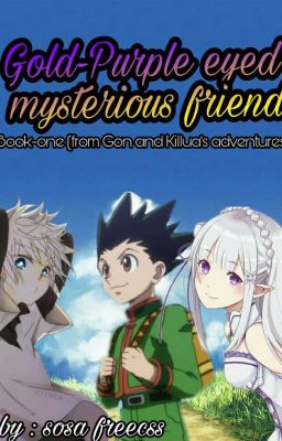 Gold-Purple eyed mysterious friend (Book One in Gon and Killua's adventures) cover