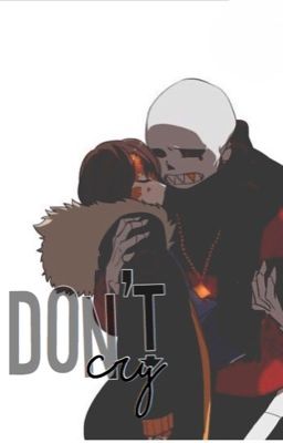 Don't Cry. (Fell!Sans x FlowerFell!Frisk) Flowerfell cover