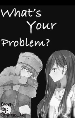 What's your problem? (Kyle x reader) cover