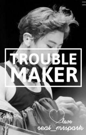 Trouble Maker [NC] by real__mrspark