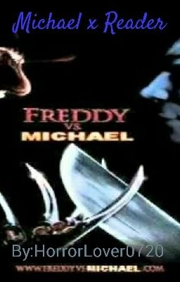 Michael x Reader (Michael Myers VS Freddy Krueger)  cover