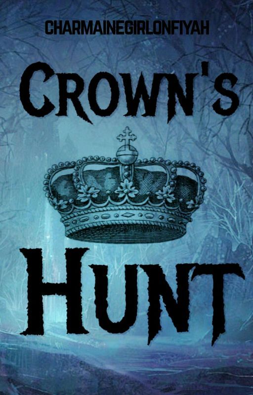 Crown's Hunt by thegirlonfiyah