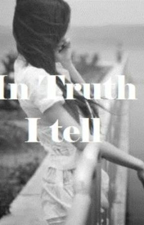 In Truth I Tell by ThereIGo