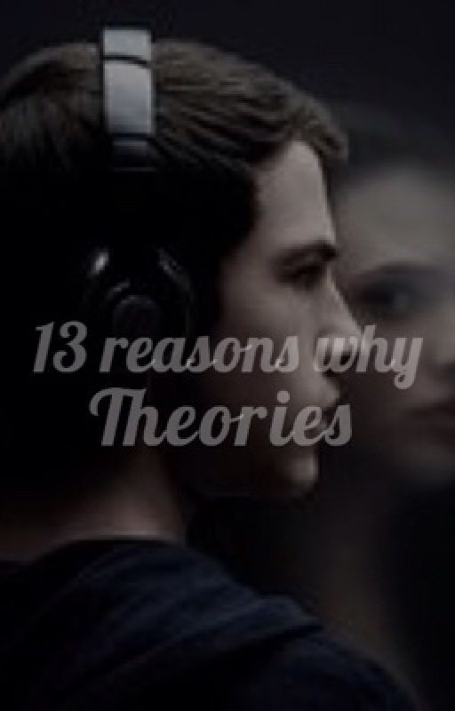 13 Reasons Why Theories by aspiringkenzie