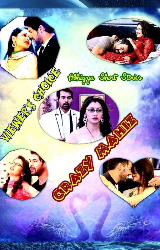 Crazy's- Abhigya - Viewer's choice Short Stories (OS Collections) by crazymahiz