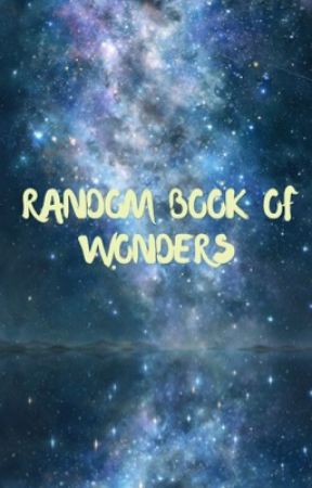 Random Book of Wonders ~ Ranting by RangerTona