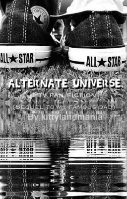 Alternate Universe (Sequel to My Famous Dad) (PTV fan fiction) cover