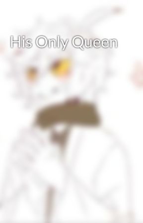 His Only Queen by Int3rnet_Tr4sh2