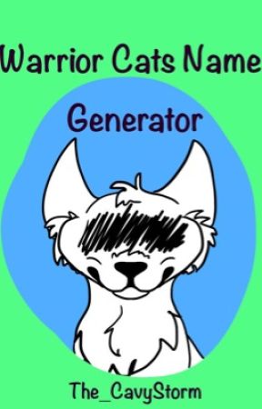 Warrior Cats Name Generator by The_CavyStorm