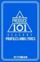 Produce 101 Season 2 Profiles and Lyrics by ItsMeAen