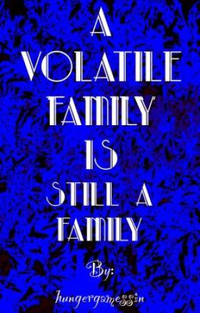 A Volatile Family Is Still A Family by hungergamessin