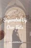 Separated by Our Fate | [COMPLETED]