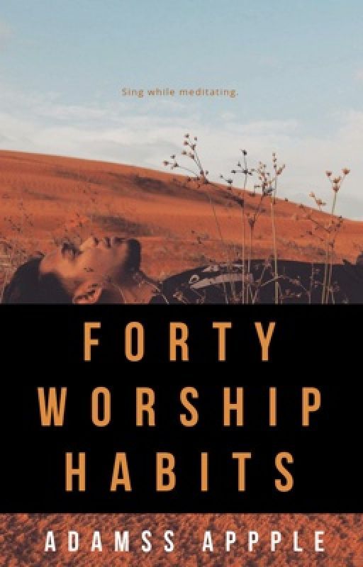 FORTY  WORSHIP HABITS by adampido