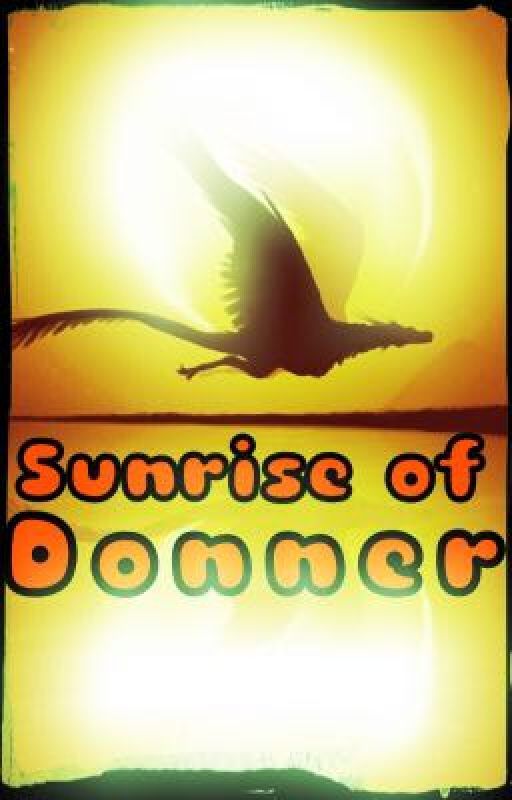 Sunrise of Donner // SLOW UPDATES // by Fictional_Max