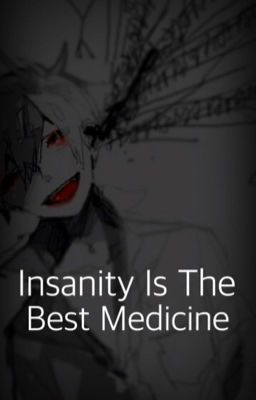 Insanity Is The Best Medicine (Yandere Boys x Reader) cover