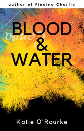 Blood & Water by KatieORourke