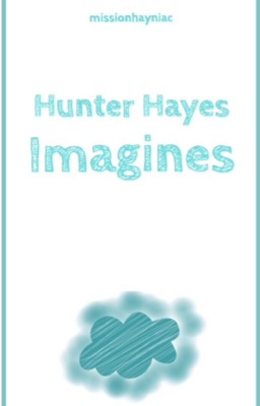 Hunter Hayes Imagines by missionhayniac