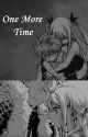 One More Time (Fairy Tail FanFic) by NayyNayy93