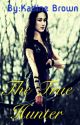 The True Hunter (BOOK 1 COMPLETED) by Beauty_Queen_KayKay