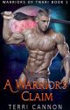 A Warrior's Claim - Currently marked as Unpublished on Amazon by TheChosenDarkness