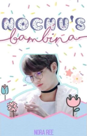 Nochu's Bambina || BTS JUNGKOOK FF by NoraRee