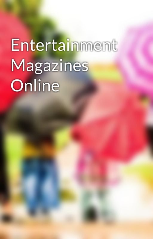 Entertainment Magazines Online by quirkybyte