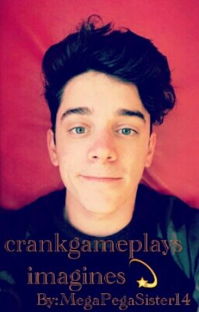 crankgameplays imagines💫 by MegaPegaSister14