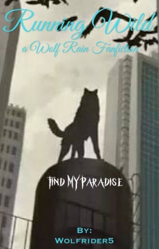 Running Wild : a Wolf's Rain fanfic by Wild_Spirit05