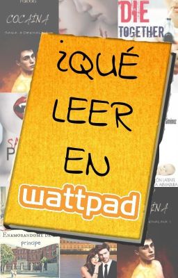 ¿QUÉ LEER EN WATTPAD? cover