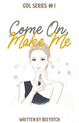 Come On, Make Me (COMPLETED) cover