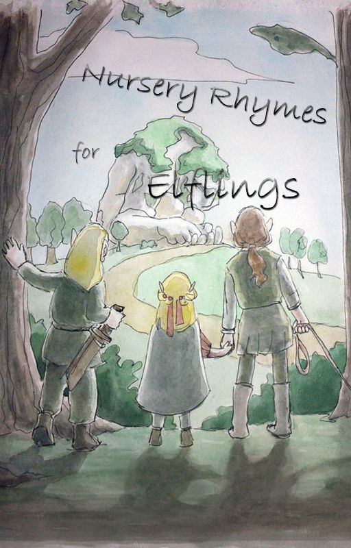 Nursery Rhymes for Elflings by highkingofthenoldor