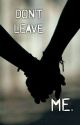 ~Don't leave me~ Harry Styles f.f. Vol 1 by ErikaMalik1234