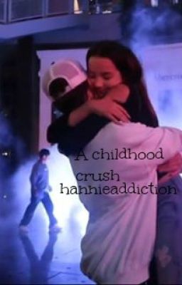 A childhood crush hannieaddiction fanfiction{COMPLETED} cover