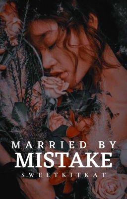 MARRIED BY MISTAKE (COMPLETED) cover