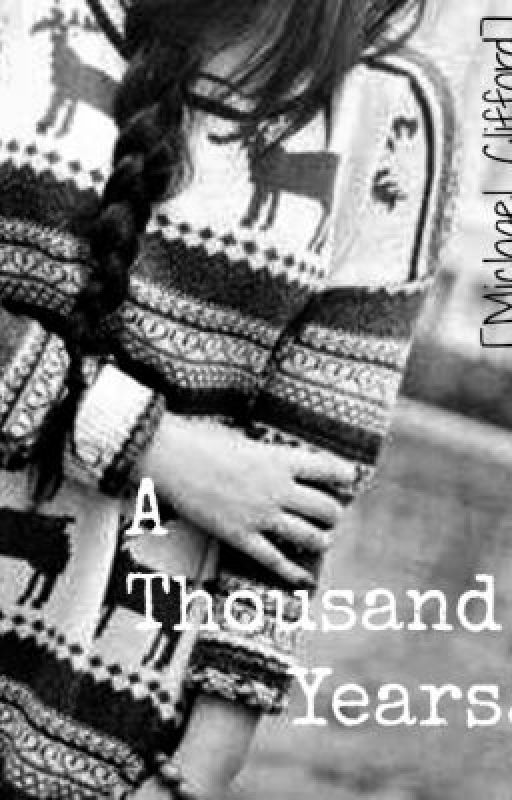 A thousand years {Michael Clifford FF}. Cancelada. by marianneakamaddie