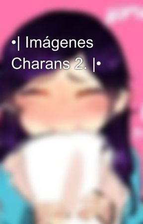 •| Imágenes Charans 2. |• by -cxtiepie-