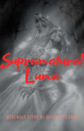 Supranatural Luna (END) by Oktavia_Silvana