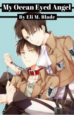 My Ocean Eyed Angel || Eren x Levi cover