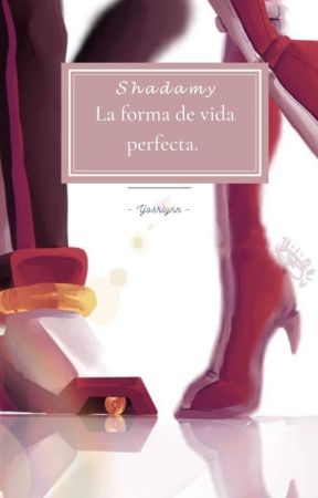   "La forma de vida perfecta"  ~Editado~ by Yoshlynn