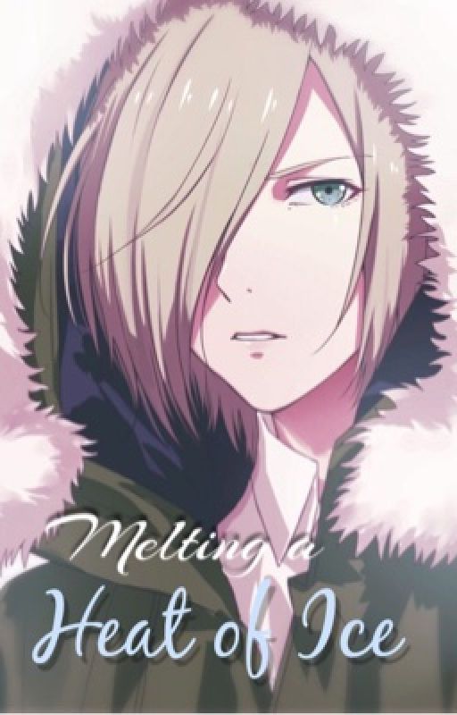 Melting a Heat of Ice ~ a Yuri on ice Reader X Yuri Plisetsky fan fic by Fireflies-24