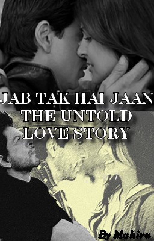 JAB TAK HAI JAAN... the untold love story by mahira80