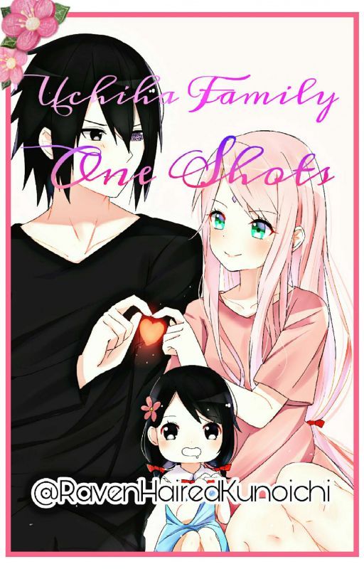 「 Uchiha Family One Shots」 -RavenHaιredKυnoιcнι- by BlossomHeartu